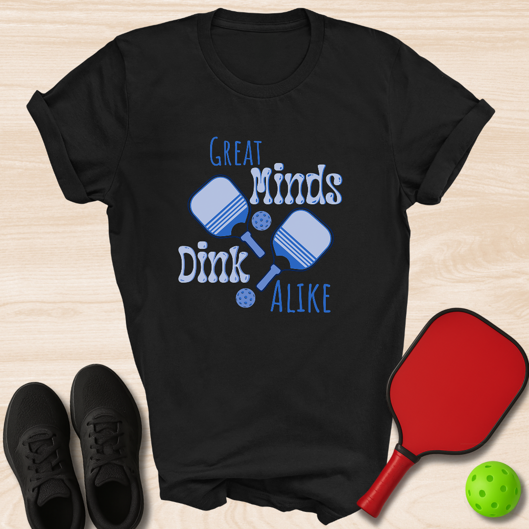 Great Minds Dink Alike