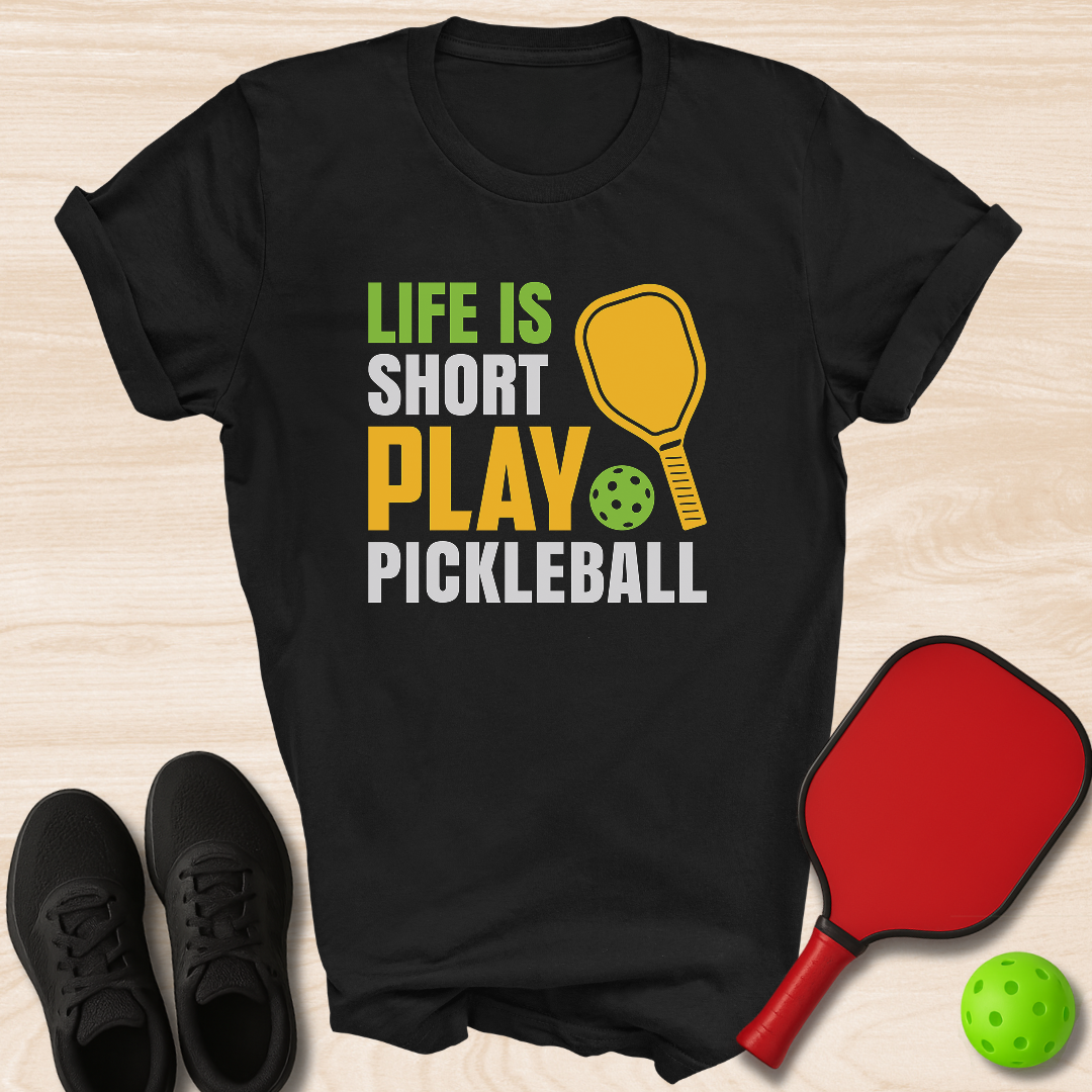Life Is Short Play Pickleball