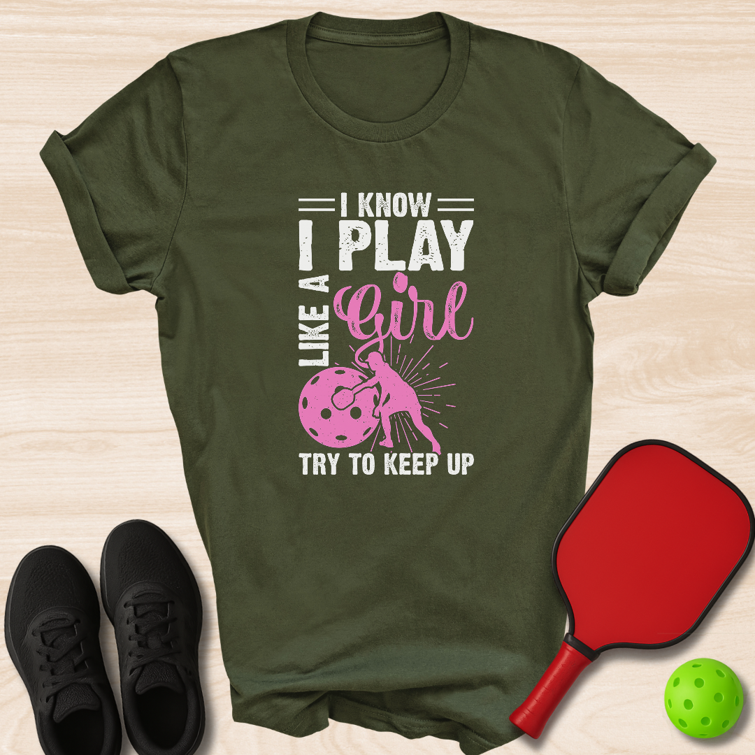 I Know I Play Like A Girl Try To Keep Up
