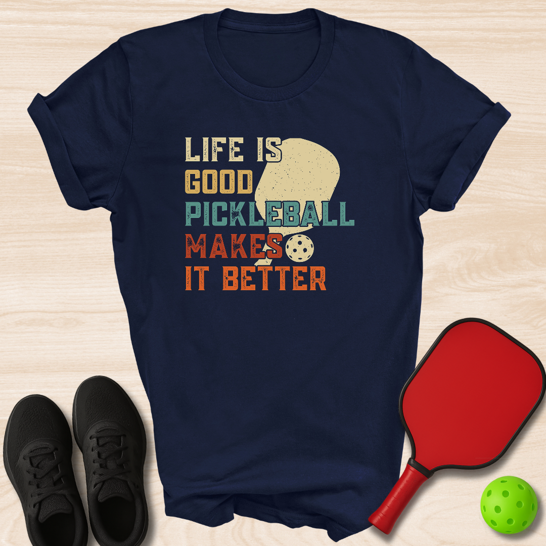Life Is Good Pickleball Makes It Better