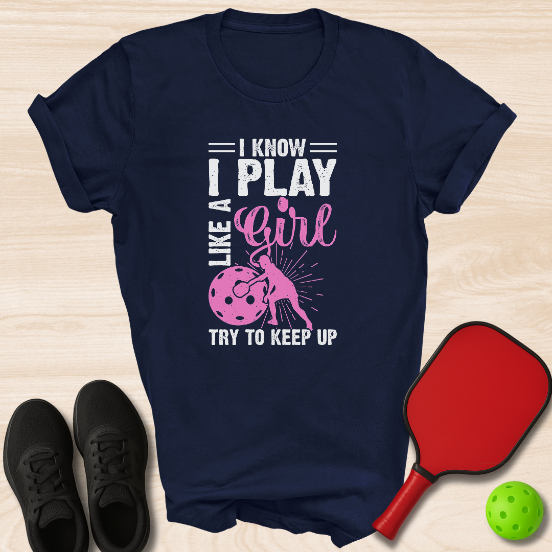 I Know I Play Like A Girl Try To Keep Up