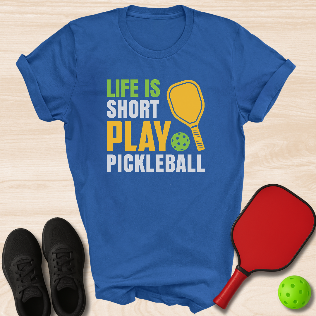 Life Is Short Play Pickleball