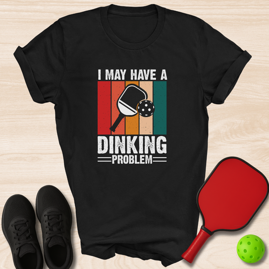 I May Have A Dinking Problem