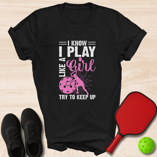 I Know I Play Like A Girl Try To Keep Up