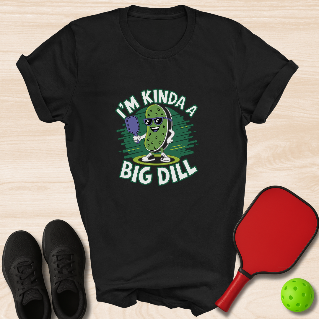 I'm Kinda A Big Dill