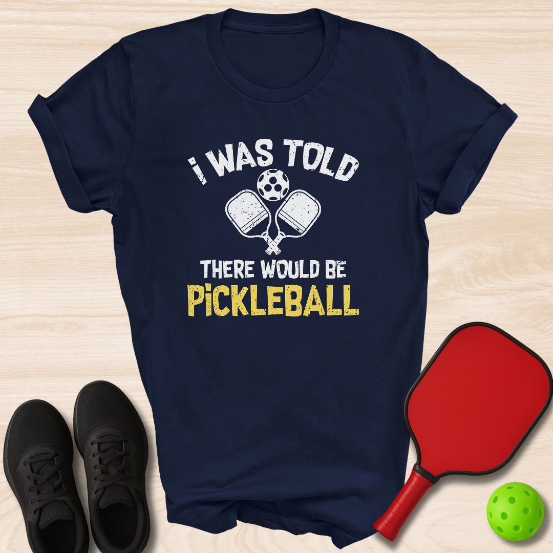 I Was Told There Would Be Pickleball