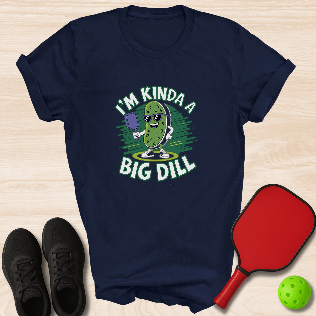 I'm Kinda A Big Dill