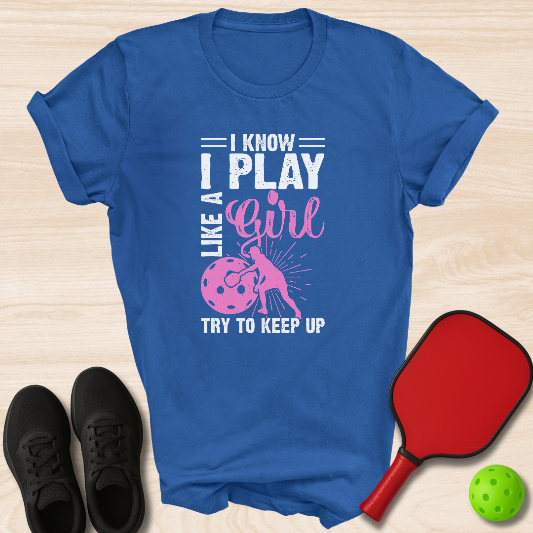 I Know I Play Like A Girl Try To Keep Up