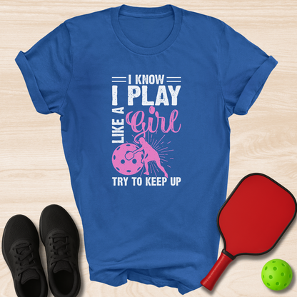 I Know I Play Like A Girl Try To Keep Up