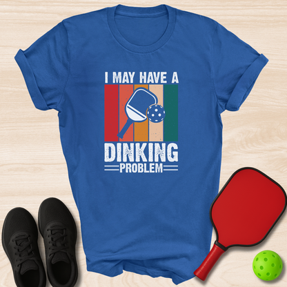 I May Have A Dinking Problem
